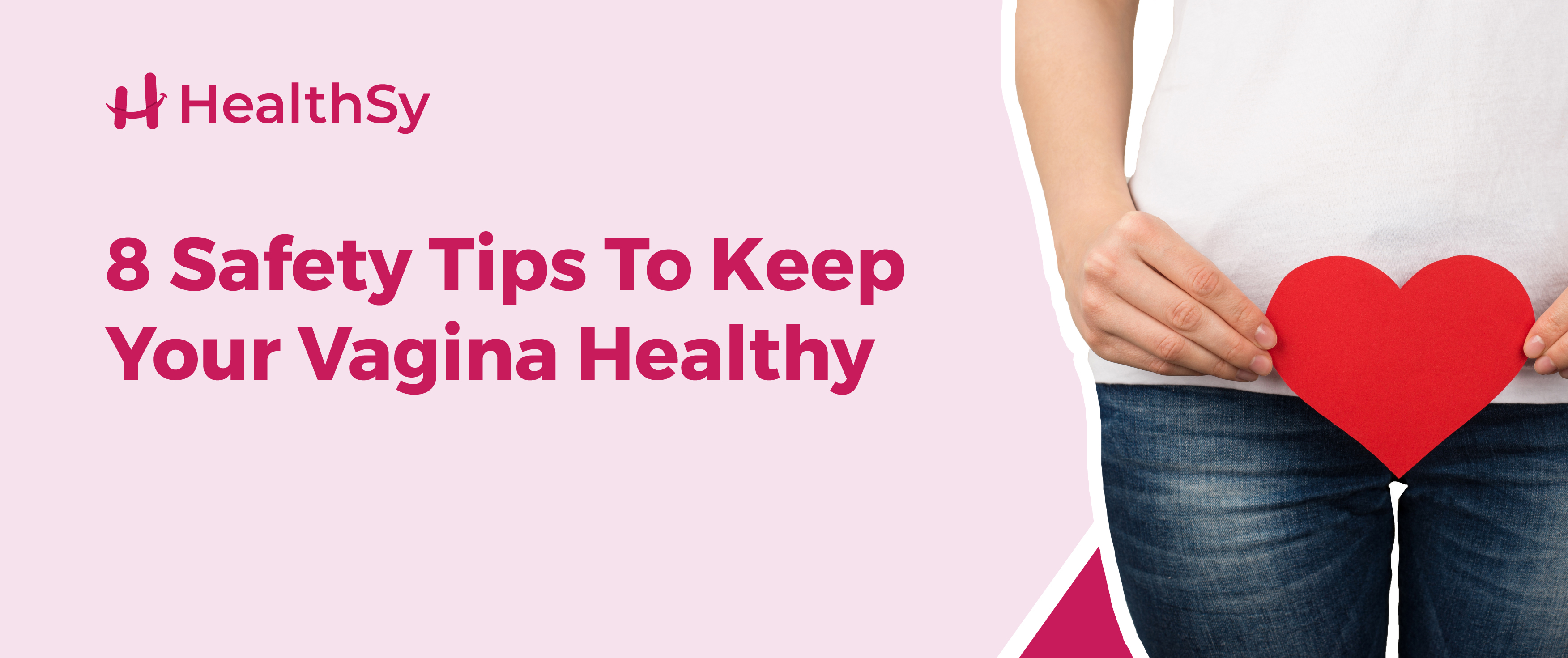 Safety Tips For A Healthy Vagina Healthsy Article 